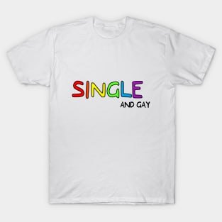 Single And Gay T-Shirt